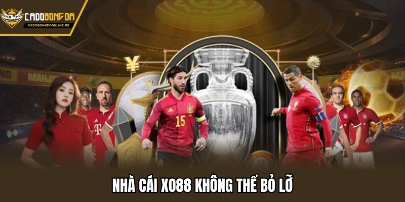 Nhà cái XO88 không thể bỏ lỡ