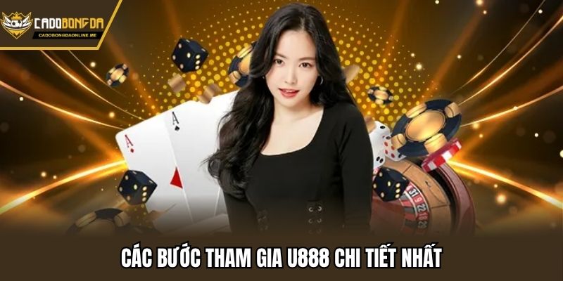 Các bước tham gia U888 chi tiết nhất