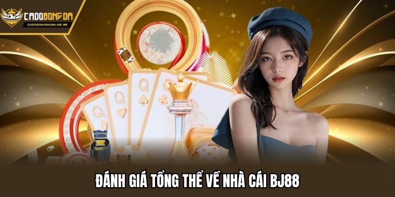 Đánh giá tổng thể về nhà cái Bj88