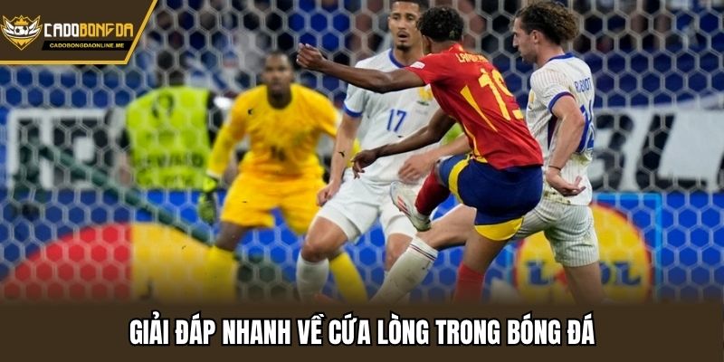 Giải đáp nhanh về cứa lòng trong bóng đá