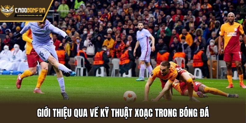 Giới thiệu qua về kỹ thuật xoạc trong bóng đá