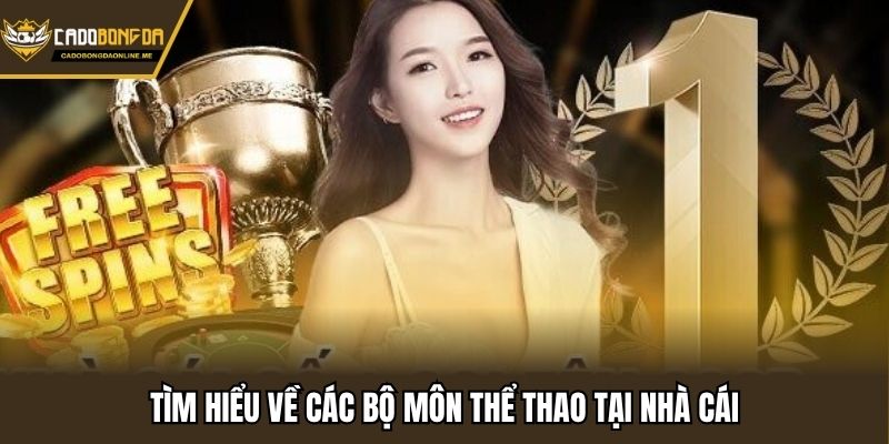 Tìm hiểu về các bộ môn thể thao tại nhà cái