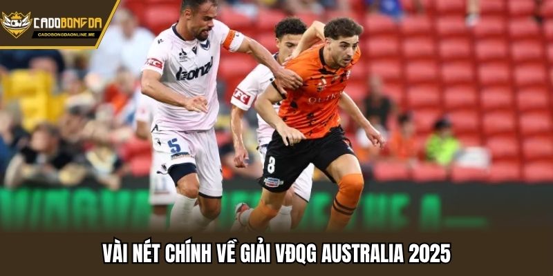 Vài nét chính về giải VĐQG Australia 2025