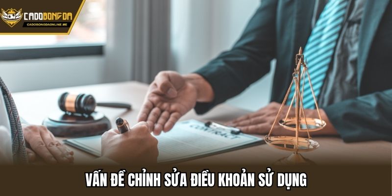 Vấn đề chỉnh sửa điều khoản sử dụng